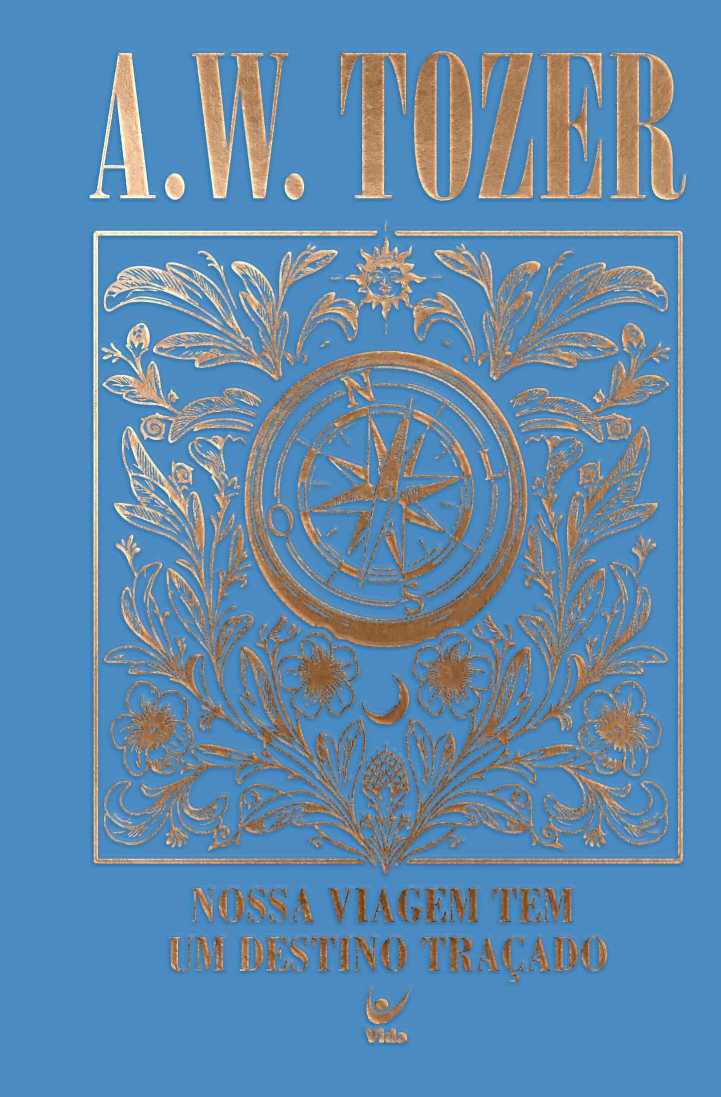 Coleção Tozer - Nossa Viagem tem um Destino Traçado: Progredindo espiritualmente