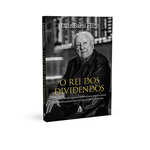 O rei dos dividendos: A saga do filho de imigrantes pobres que se tornou o maior investidor pessoa física da bolsa de valores brasileira
