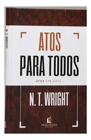 Atos para todos: Atos 1-12 - Parte 1 - Em Portugues do Brasil - N.T. Wright