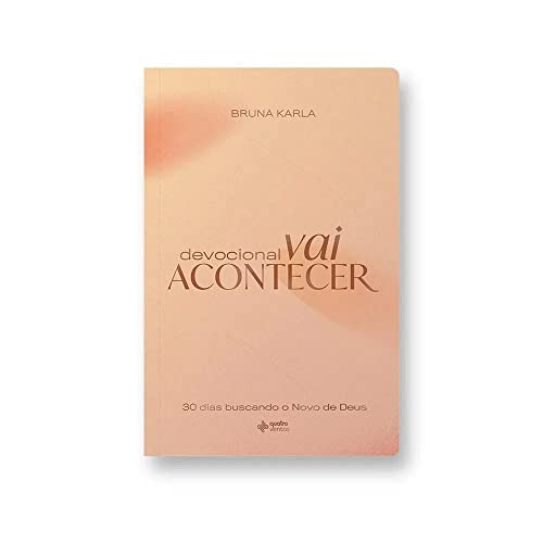 Devocional Vai Acontecer | Bruna Karla - 30 dias buscando o Novo de Deus - Capa Brochura - Em Portugues do Brasil