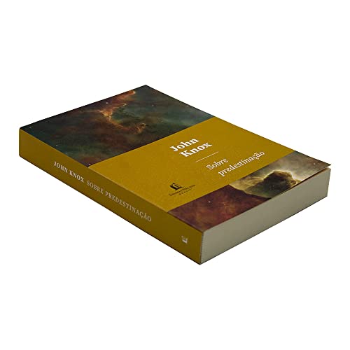 Sobre predestinação - John Knox - Em Portugues do Brasil - A Predestinacao Manifesta a Graciosa Justica de Deus