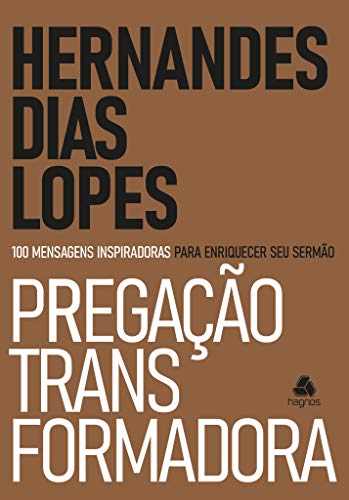 Pregacao Transformadora - 100 Mensagens inspiradoras para enriquecer seu sermao (Em Portugues do Brasil)