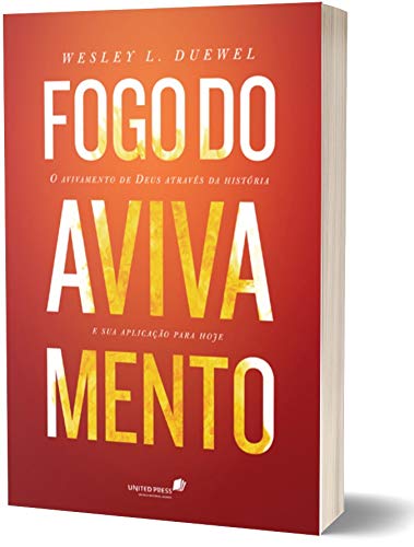 FOGO DO AVIVAMENTO: O avivamento de Deus através da história e sua aplicação para hoje (Portuguese Edition)