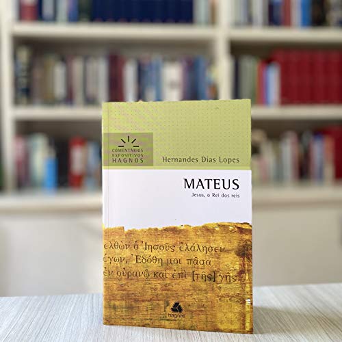 MATEUS: Jesus, o Rei dos reis (Comentários Expositivos Hernandes Dias Lopes) (Portuguese Edition)