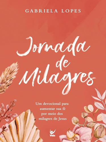 Jornada de Milagres: um Devocional Para Aumentar sua fé por Meio dos Milagres de Jesus