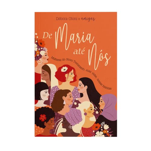 De maria ate nos. Mulheres do Novo Testamento. suas vidas. nossas historias (Em Portugues do Brasil)