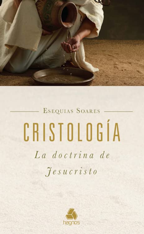 Cristologia, La Doctrina de Jesucristo (Spanish Edition)