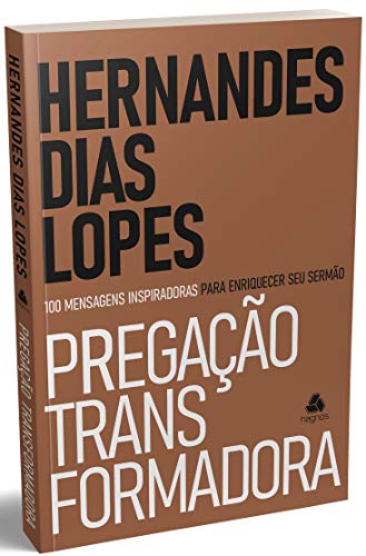 Pregacao Transformadora - 100 Mensagens inspiradoras para enriquecer seu sermao (Em Portugues do Brasil)