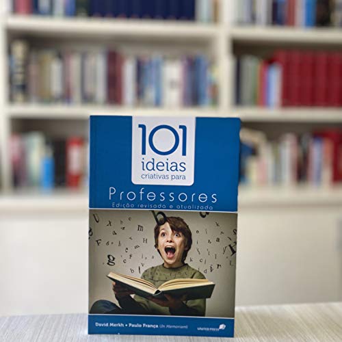 101 IDEIAS CRIATIVAS PARA PROFESSORES (Portuguese Edition)