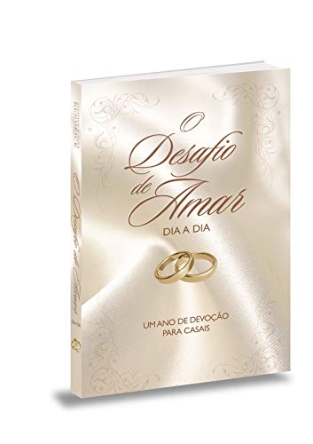 O Desafio De Amar Dia A Dia. Um Ano De Devoção Para Casais (Em Portuguese do Brasil)