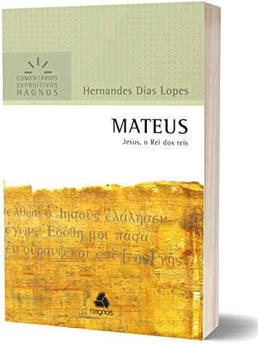 MATEUS: Jesus, o Rei dos reis (Comentários Expositivos Hernandes Dias Lopes) (Portuguese Edition)