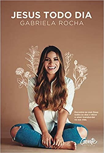 JESUS TODO DIA: Encontre?se com Deus todos os dias e deixe o amor transbordar na sua vida