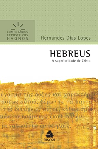 HEBREUS: A superioridade de Cristo (Comentários Expositivos Hernandes Dias Lopes) (Portuguese Edition)