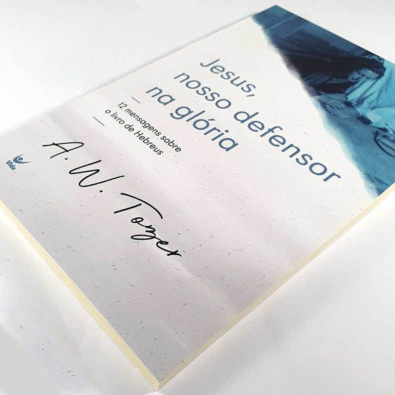 Jesus, Nosso Defensor Na Glória | A. W. Tozer