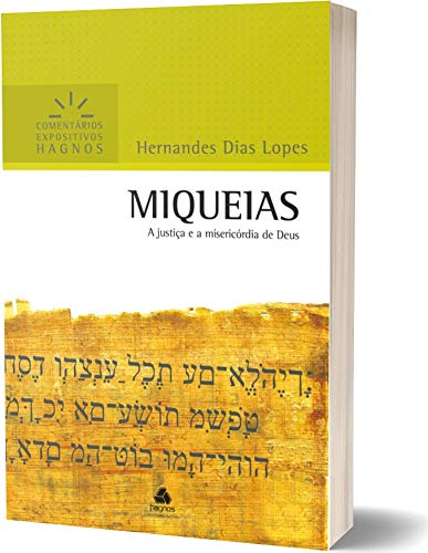 MIQUEIAS: A justiça e a misericórdia de Deus (Comentários Expositivos Hernandes Dias Lopes) (Portuguese Edition)