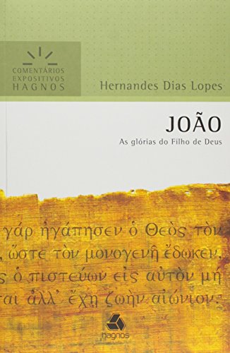 JOÃO: As glórias do Filho de Deus (Comentários Expositivos Hernandes Dias Lopes) (Portuguese Edition)