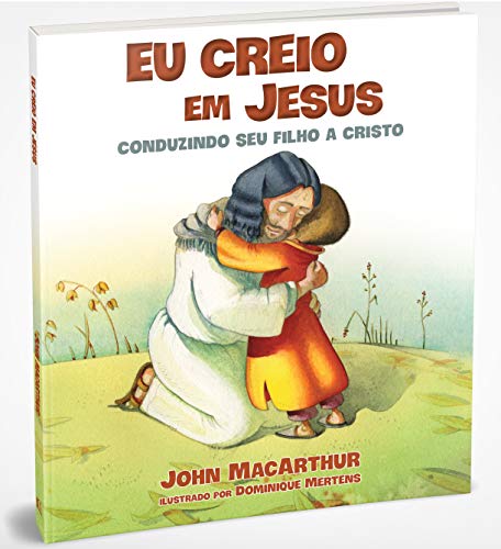 Eu Creio Em Jesus - Conduzindo Seu Filho A Cristo
