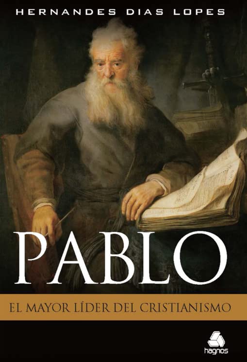 Pablo, El Mayor Lider del Cristianismo (Spanish Edition)