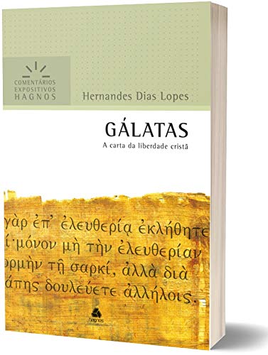 GÁLATAS: A carta da liberdade cristã (Comentários Expositivos Hernandes Dias Lopes) (Portuguese Edition)