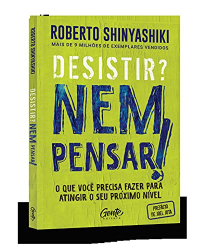 Desistir - Nem pensar - O que voce precisa fazer para atingir o seu proximo nivel (Em Portugues do Brasil)