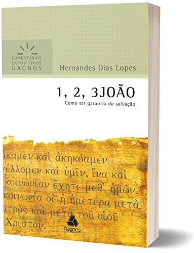 1, 2, 3JOÃO: Como ter garantia da salvação (Comentários Expositivos Hernandes Dias Lopes) (Portuguese Edition)