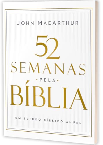 52 semanas pela Bíblia – Estudo bíblico semanal do autor de "Manual bíblico MacArthur"