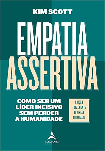 Empatia Assertiva - Como ser um Lider Incisivo sem Perder a Humanidade (Em Portugues do Brasil)