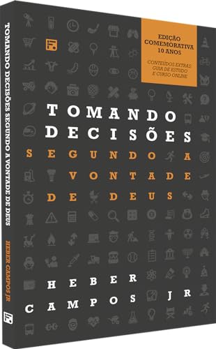 Tomando decisões segundo a vontade de Deus: (Edição Comemorativa 10 anos com Curso e Guia de Estudo)