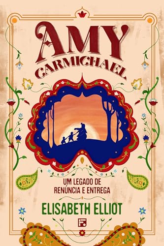 AMY CARMICHAEL: UM LEGADO DE RENÚNCIA E ENTREGA