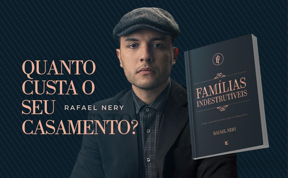 Famílas Indestrutíveis: O que não lhe ensinaram sobre a construção de um lar - Rafarl Nery - Portugues do Brasil