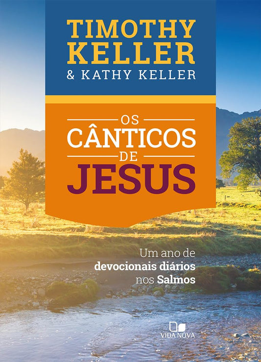 Os Cânticos de Jesus. Um Ano de Devocionais Diários nos Salmos