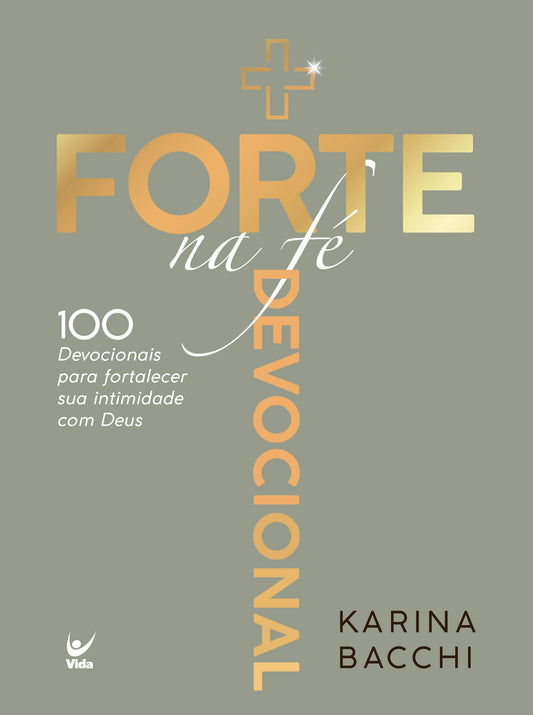'+ Forte na fé: 100 Devocionais Para Fortalecer sua Intimidade com Deus