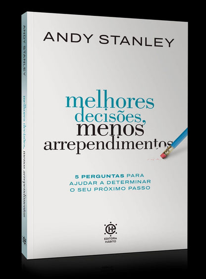 Melhores decisões, menos arrependimentos: 5 perguntas para ajudar a determinar o seu próximo passo