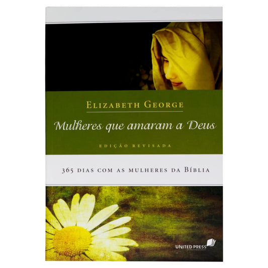 Mulheres que Amaram a Deus. 365 Dias com as Mulheres da Bíblia (Em Portuguese do Brasil)