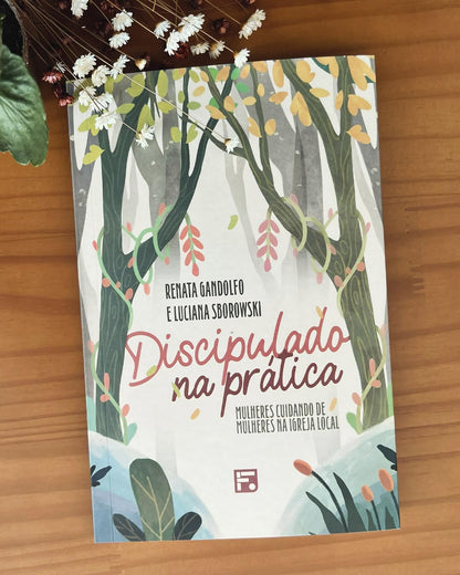 Discipulado na prática: mulheres cuidando de mulheres na igreja local