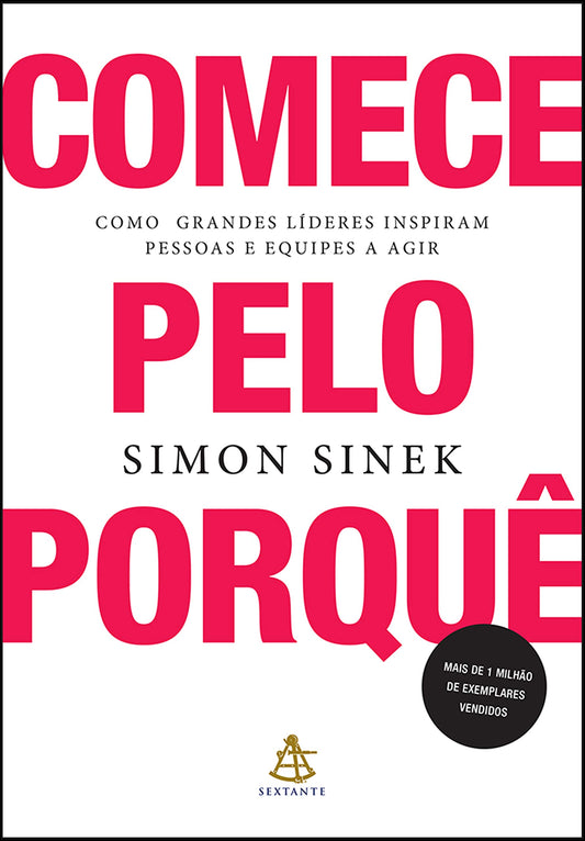 Comece pelo porque - Como grandes lideres inspiram pessoas e equipes a agir (Em Portugues do Brasil)