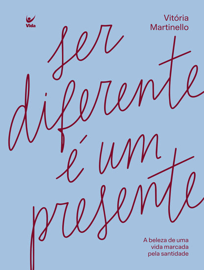 Ser Diferente é um Presente: A Beleza de uma Vida Marcada pela Santidade - Portugues do Brasil