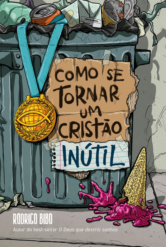 Como se tornar um cristão inútil – Do mesmo autor de "O Deus que destrói sonhos"