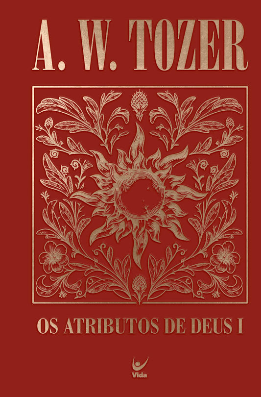 Coleção Tozer - Os Atributos de Deus I: Uma viagem ao coração do Pai