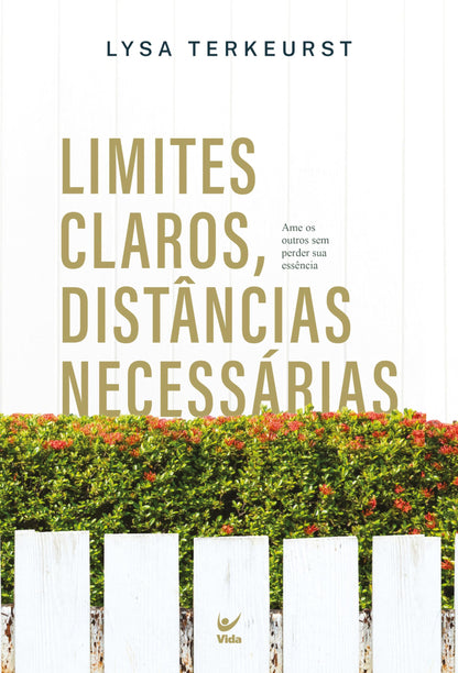Limites Claros, Distâncias Necessárias: Ame os Outros sem Perder sua Essência