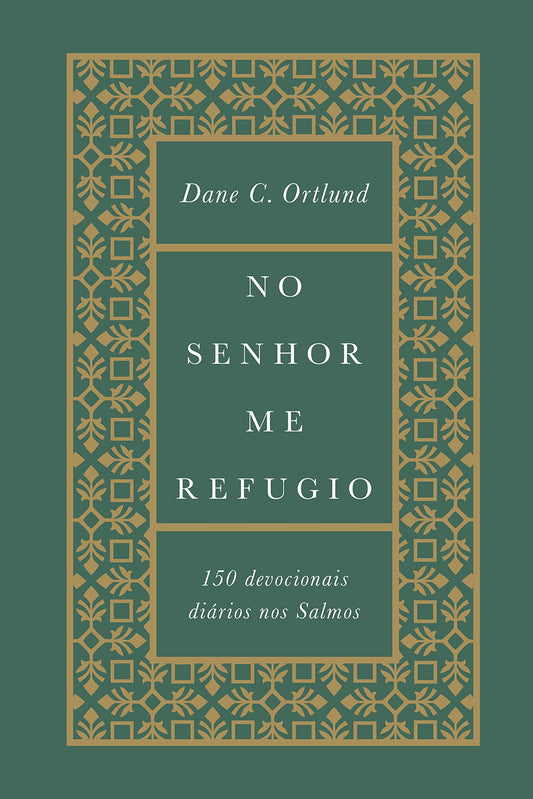 No Senhor me refugio - 150 devocionais diarios nos Salmos (Em Portugues do Brasil)