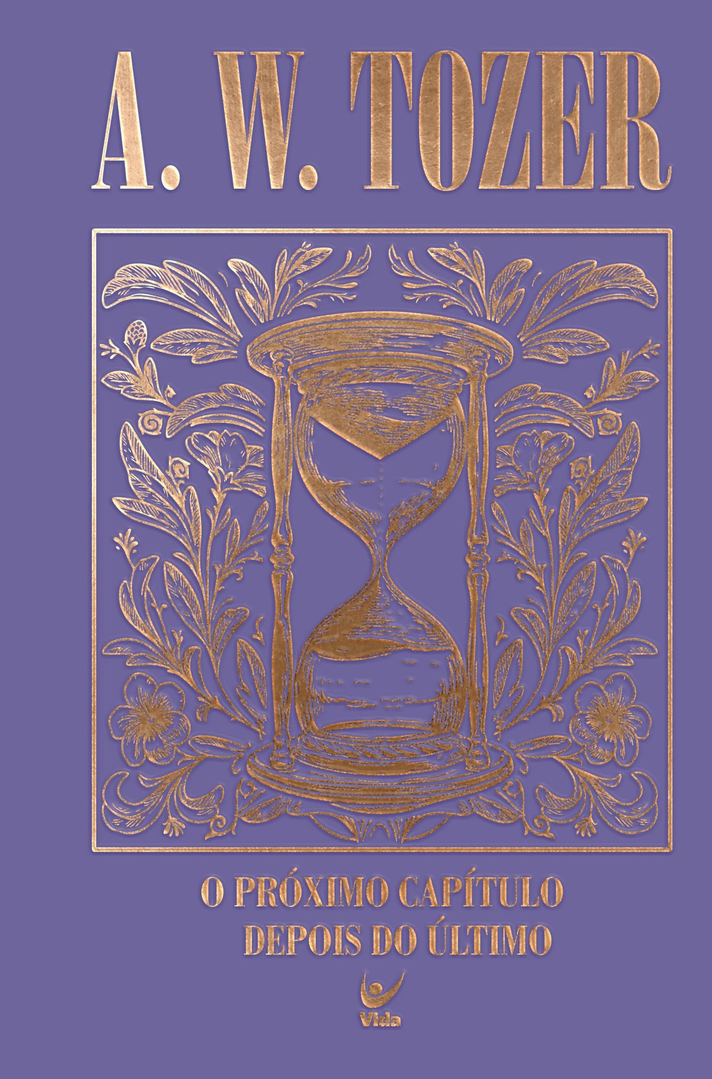 Coleção Tozer - O próximo capítulo depois do último: Para o filho de Deus, o melhor ainda está por vir