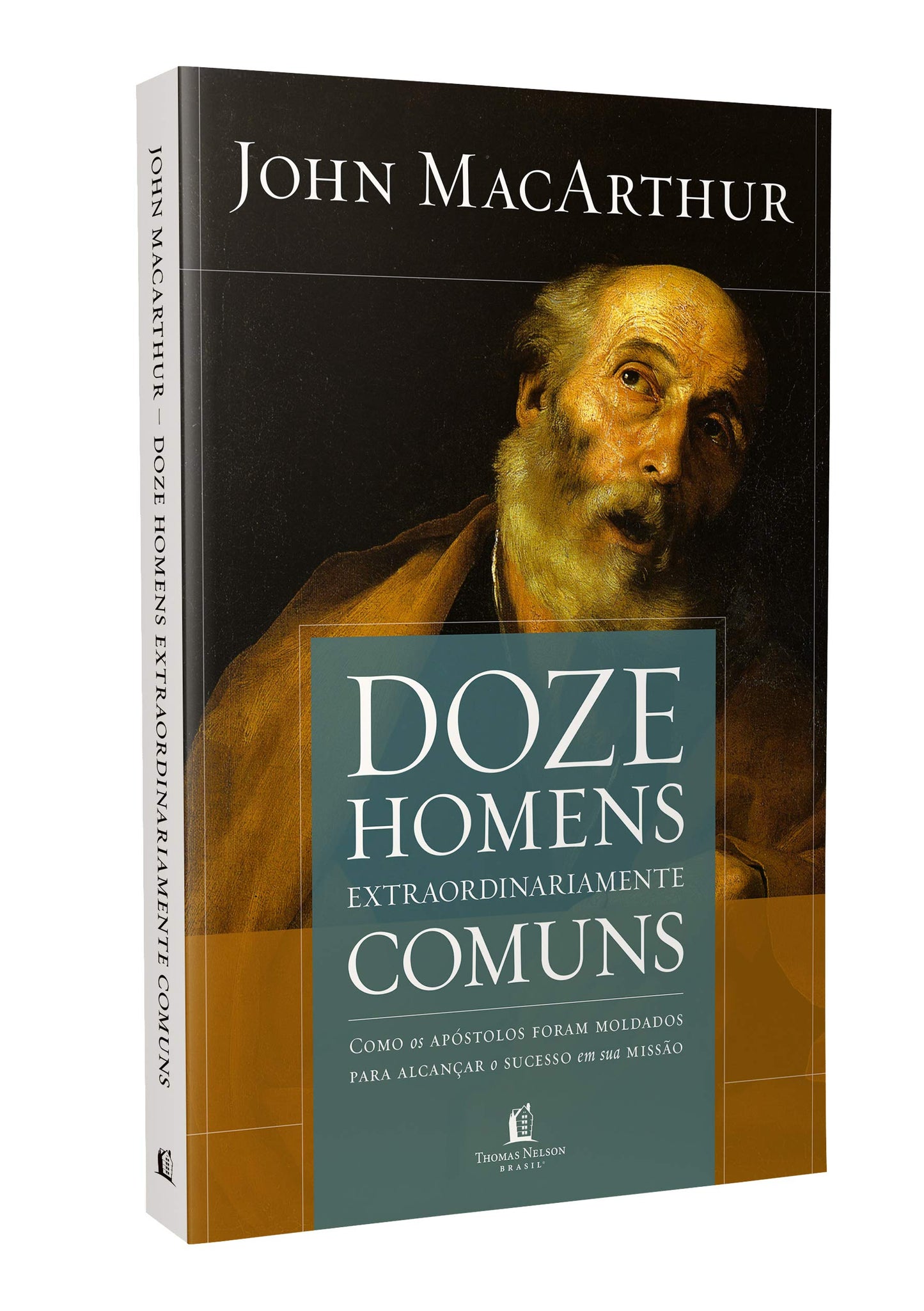 Doze Homens Extraordinariamente Comuns - Como Os Apostolos Foram Moldados Para Alcancar O Sucesso Em Sua Missao (Em Portugues do Brasil)
