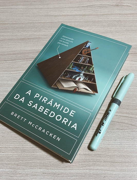 A pirâmide da sabedoria Alimentando sua alma em meio à pós-verdade