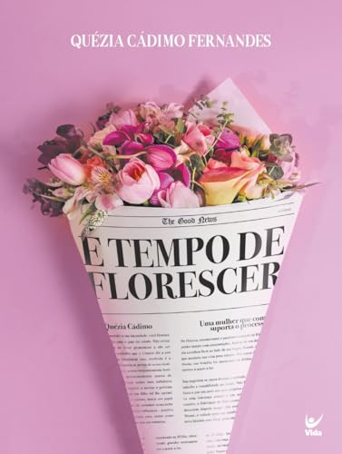 É Tempo de Florescer: Uma Jornada Para Despertar Você em Todas as Estações
