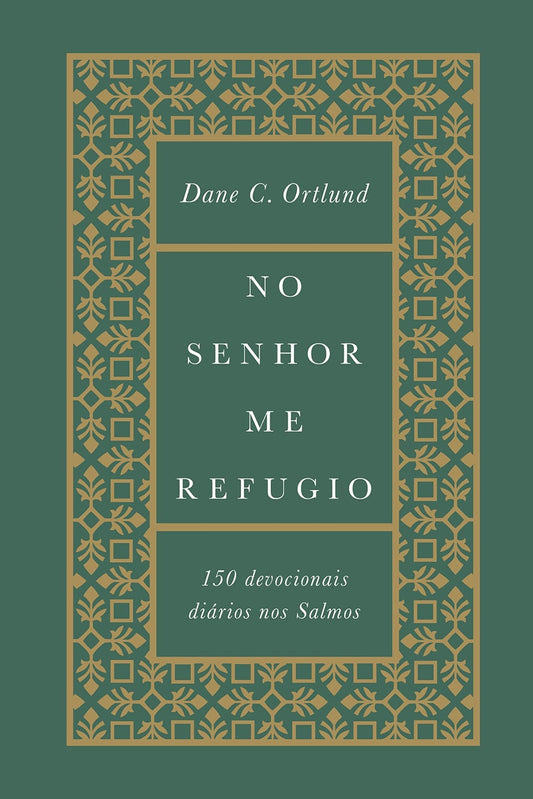 No Senhor me refugio - 150 devocionais diarios nos Salmos (Em Portugues do Brasil)