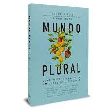 Mundo plural - Como viver fielmente em um mundo de diferenças - Em Portugues do Brasil - Timothy Keller