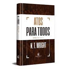 Atos para todos: Atos 1-12 - Parte 1 - Em Portugues do Brasil - N.T. Wright