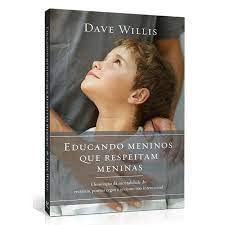 Educando Meninos Que Respeitam Meninas - Dave Willis - Em Portugues do Brasil