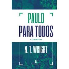 Paulo para todos: 1 Coríntios - Em Portugues do Brasil - N.T. Wright